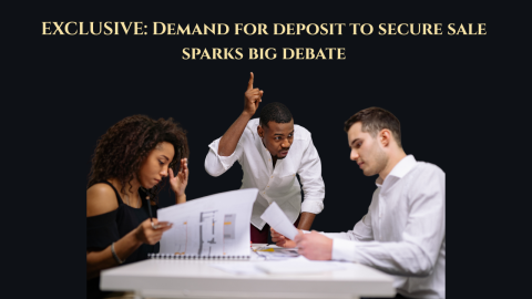EXCLUSIVE: Demand for deposit to secure sale sparks big debate