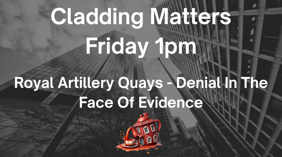 Cladding Matters: Royal Artillery Quays – Denial in the Face of Evidence