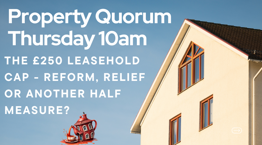The £250 Leasehold Cap – Reform, Relief or Another Half-Measure?