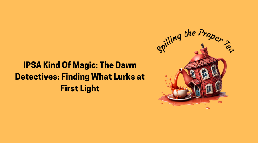 IPSA Kind Of Magic: The Dawn Detectives: Finding What Lurks at First Light